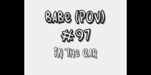 Babe (POV) #97 In The Car