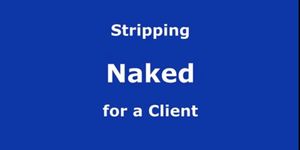 Stripping Naked for a Client in Chelmsford
