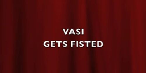 vasi gets fisted